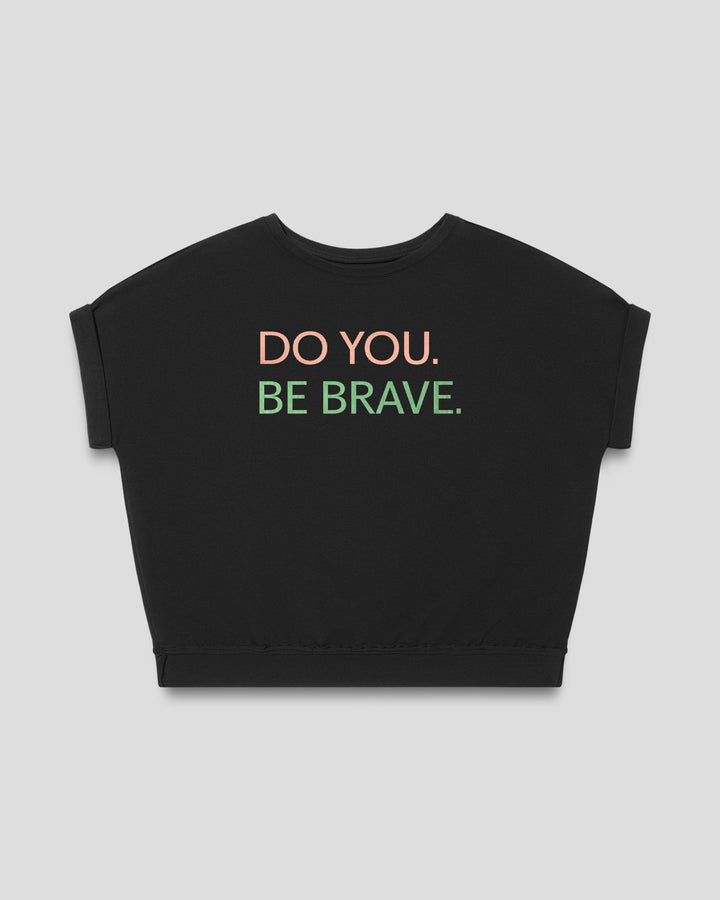 DO YOU. BE BRAVE. fitted smart-tee