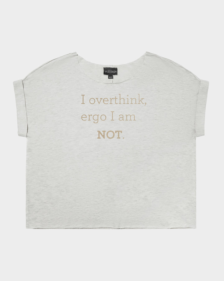I overthink, ergo I am not. relaxed smart-tee