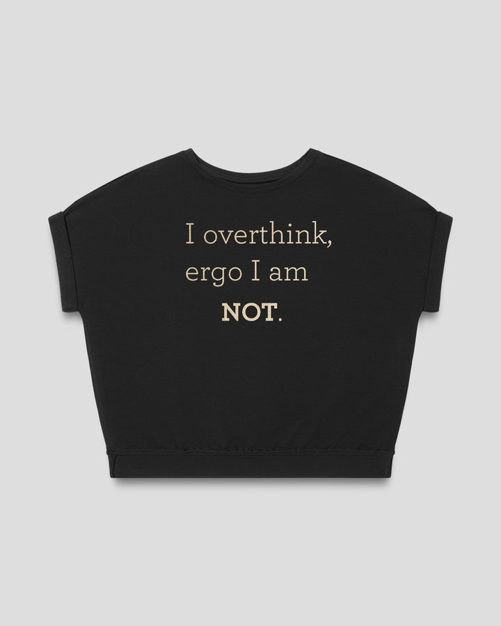 I overthink, ergo I am not. fitted smart-tee