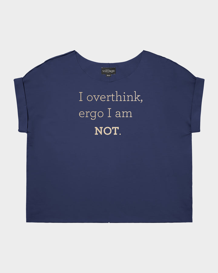 I overthink, ergo I am not. relaxed smart-tee