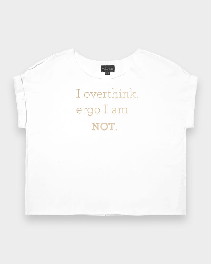 I overthink, ergo I am not. relaxed smart-tee
