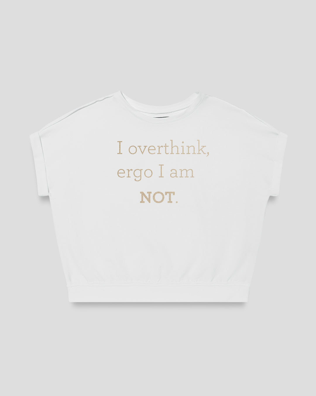 I overthink, ergo I am not. fitted smart-tee