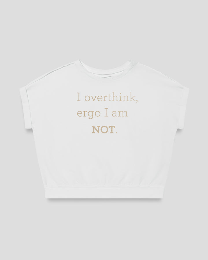 I overthink, ergo I am not. fitted smart-tee