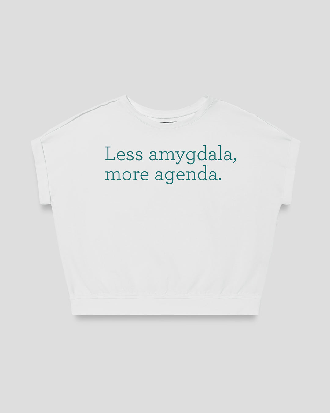 Less amygdala, more agenda. fitted smart-tee