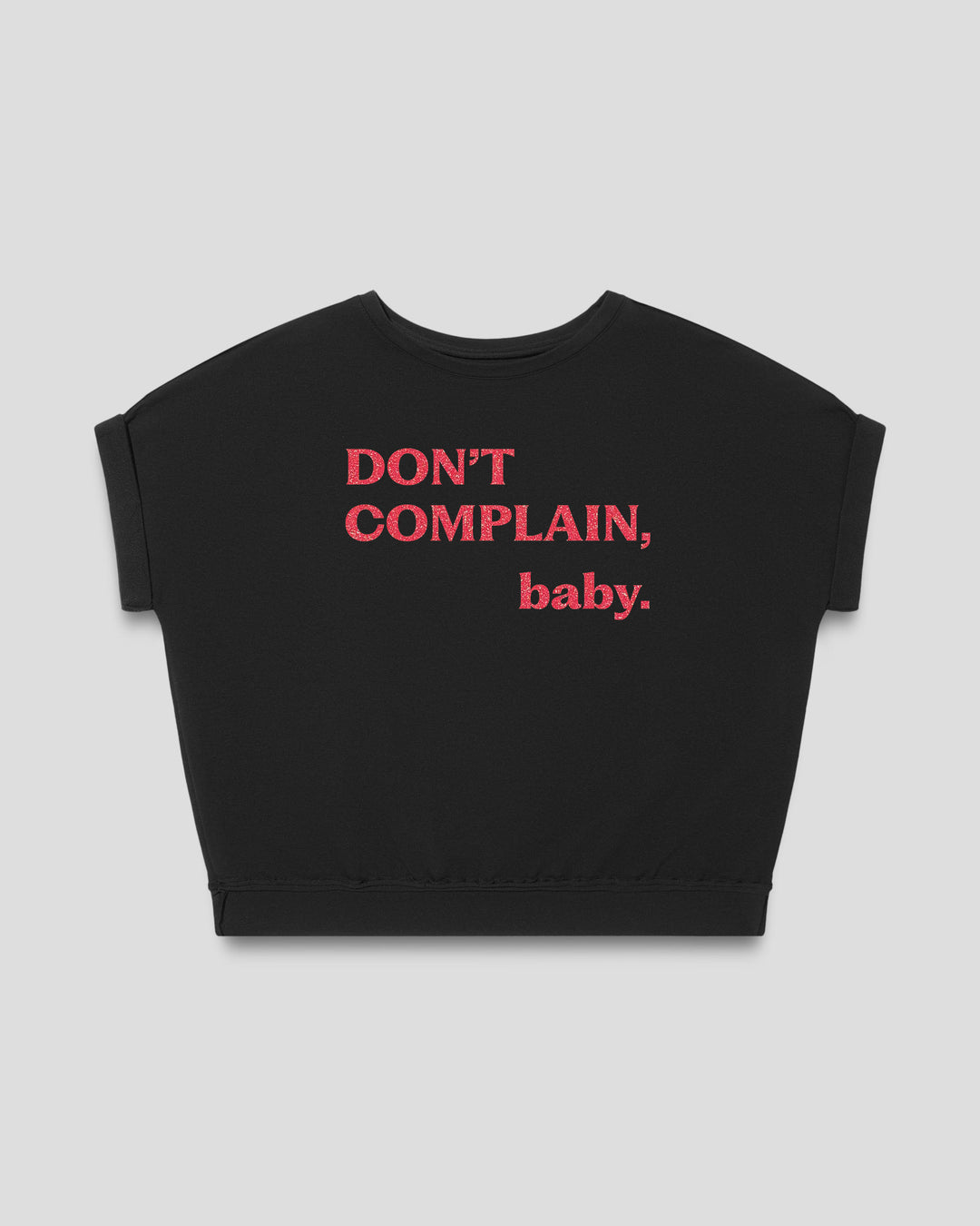 Don't Complain, Baby. fitted smart-tee in black with the statement in pink flock letters