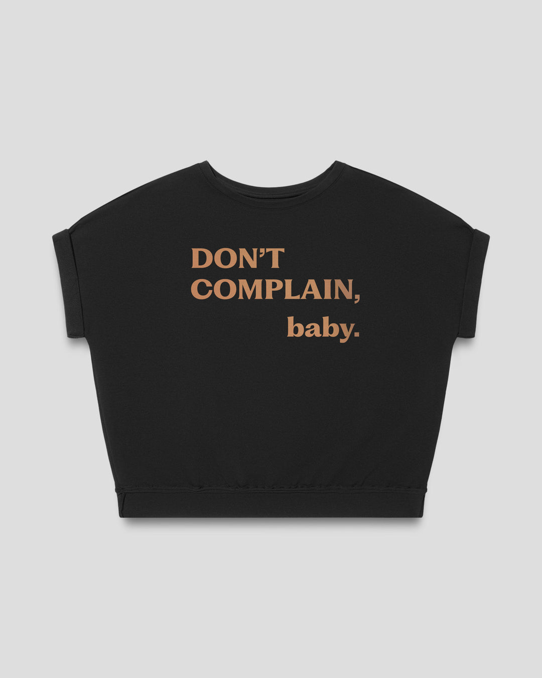 Don't Complain, Baby. fitted smart-tee