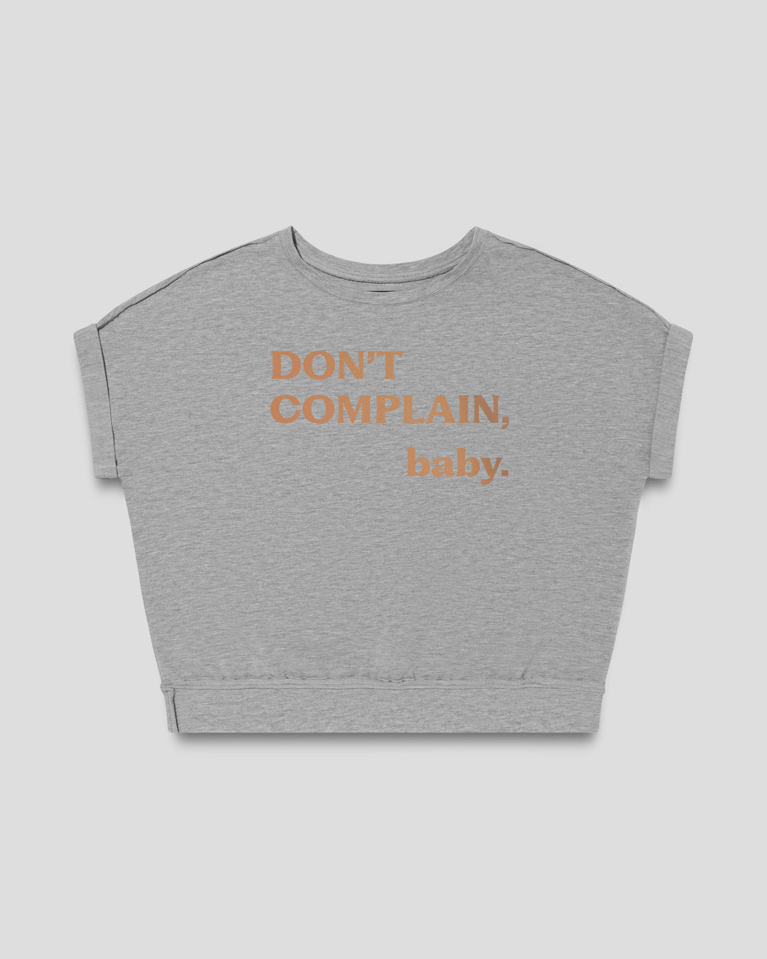 Don't Complain, Baby. fitted smart-tee