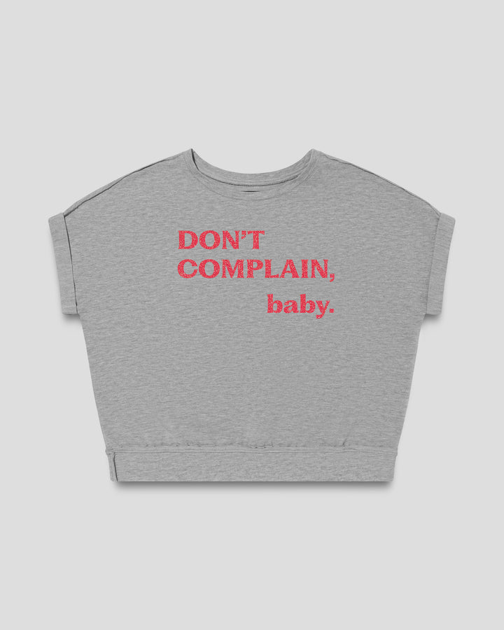 Don't Complain, Baby. fitted smart-tee in mid grey mélange with the statement in pink flock letters