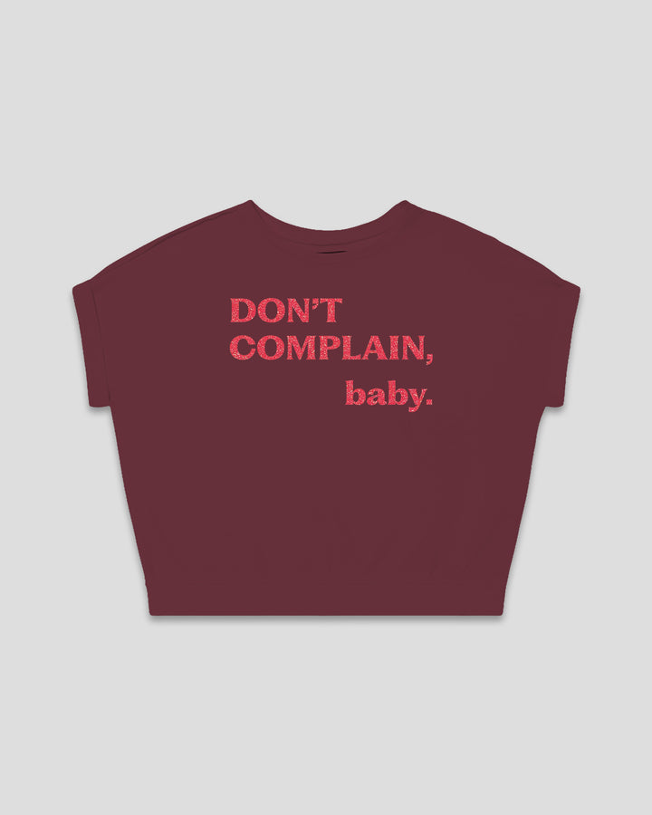 Don't Complain, Baby. fitted smart-tee in burgundy with the statement in pink flock letters