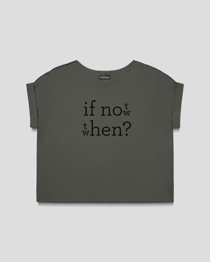 IF NOT NOW THEN WHEN? relaxed smart-tee