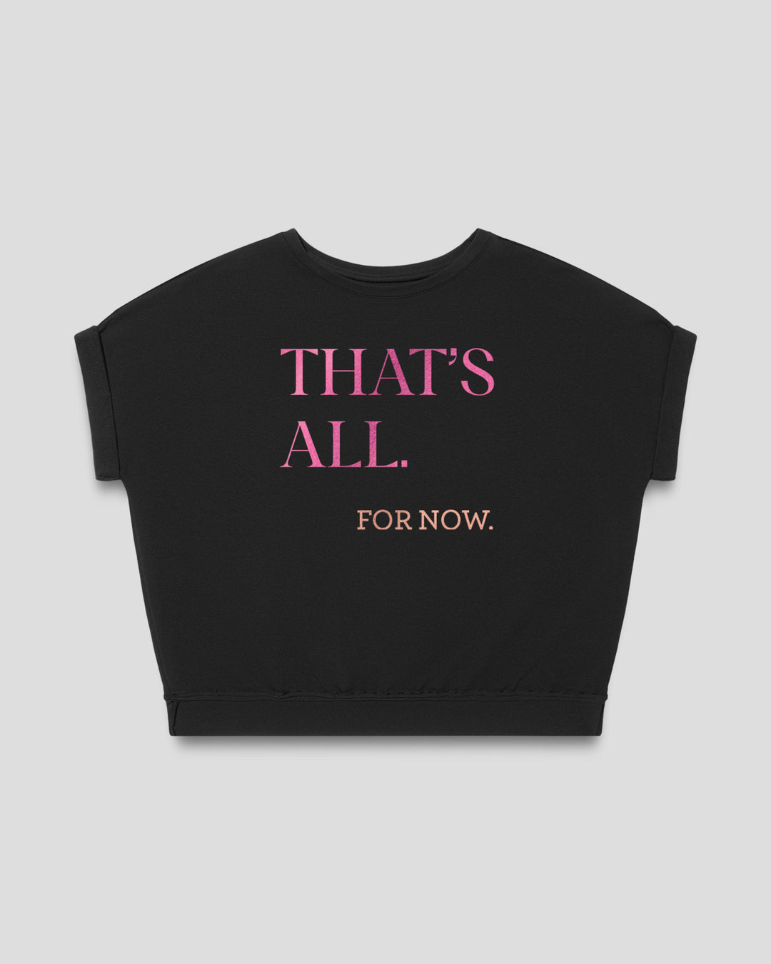 THAT'S ALL. for now.  fitted smart-tee