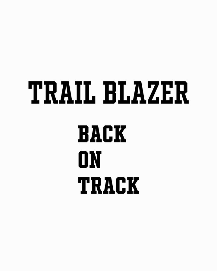 TRAIL BLAZER | BACK ON TRACK