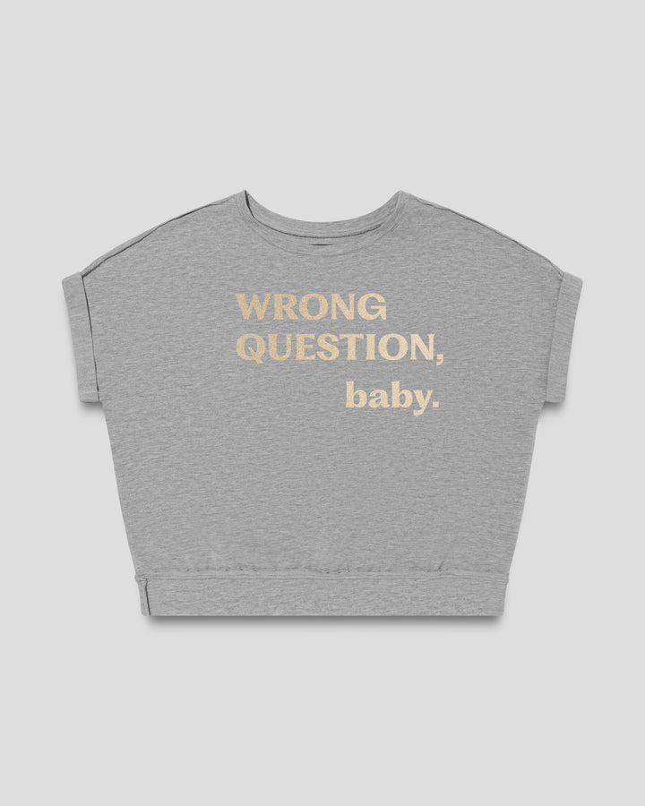 WRONG QUESTION, baby. fitted smart-tee