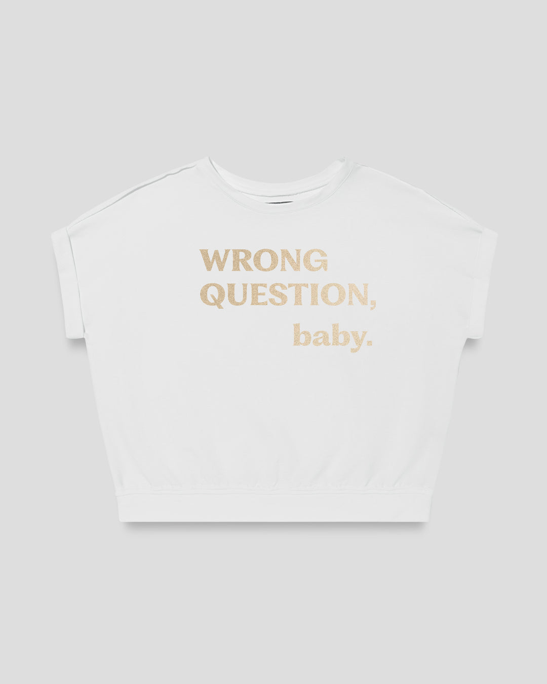WRONG QUESTION, baby. fitted smart-tee