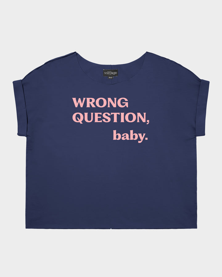 WRONG QUESTION, baby. relaxed smart-tee