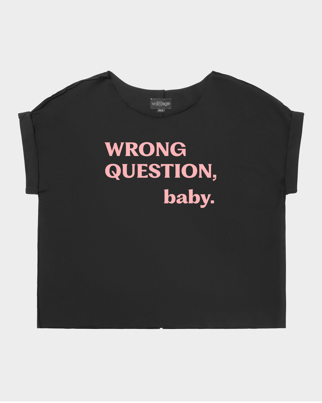 WRONG QUESTION, baby. relaxed smart-tee