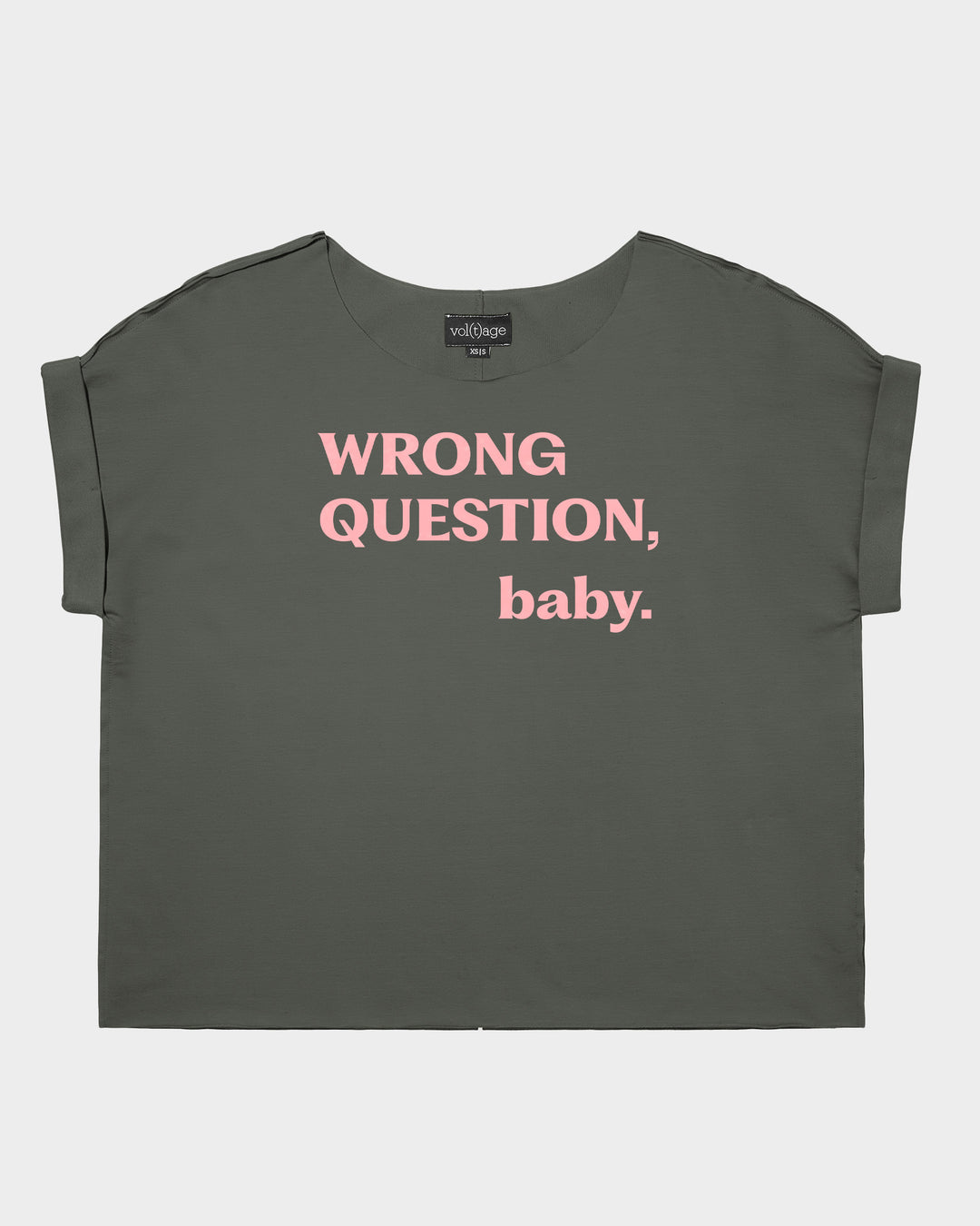 WRONG QUESTION, baby. relaxed smart-tee