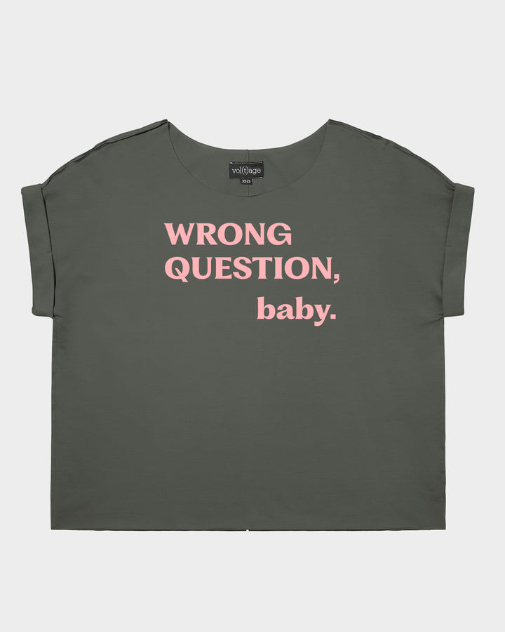 WRONG QUESTION, baby. relaxed smart-tee