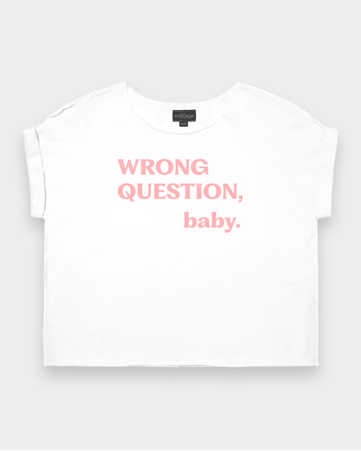 WRONG QUESTION, baby. relaxed smart-tee