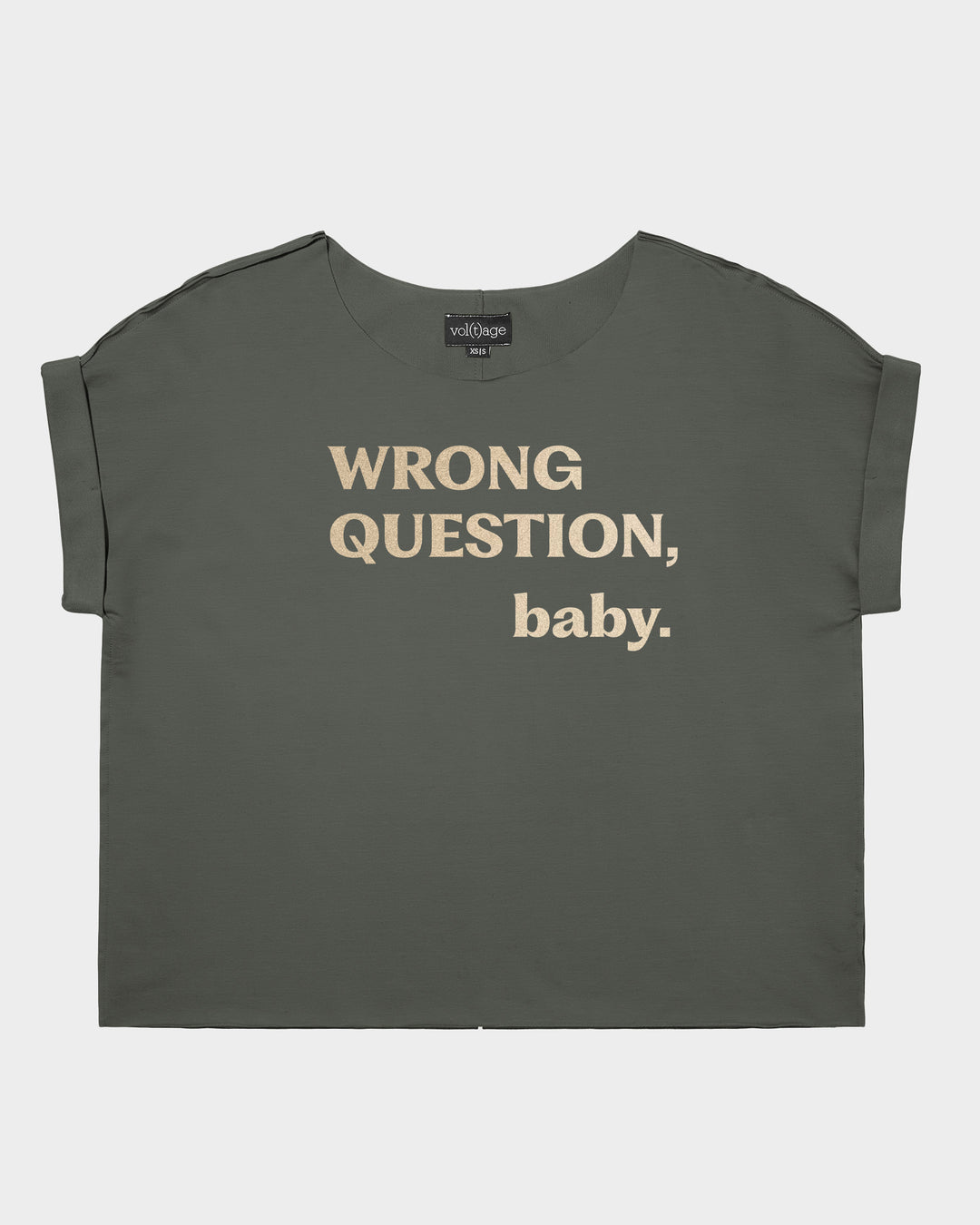 WRONG QUESTION, baby. relaxed smart-tee