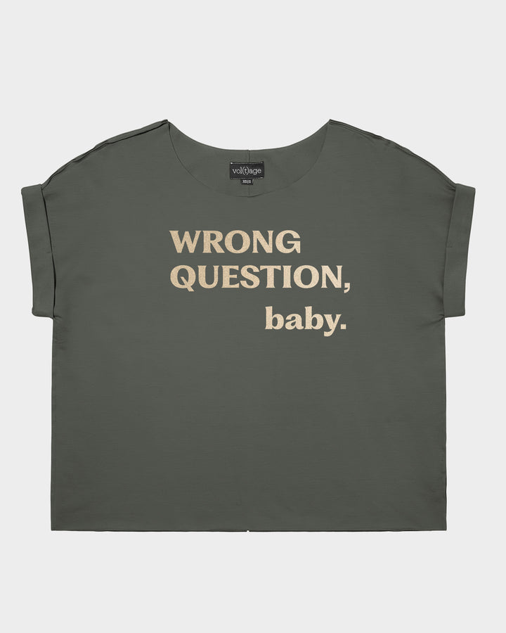 WRONG QUESTION, baby. relaxed smart-tee