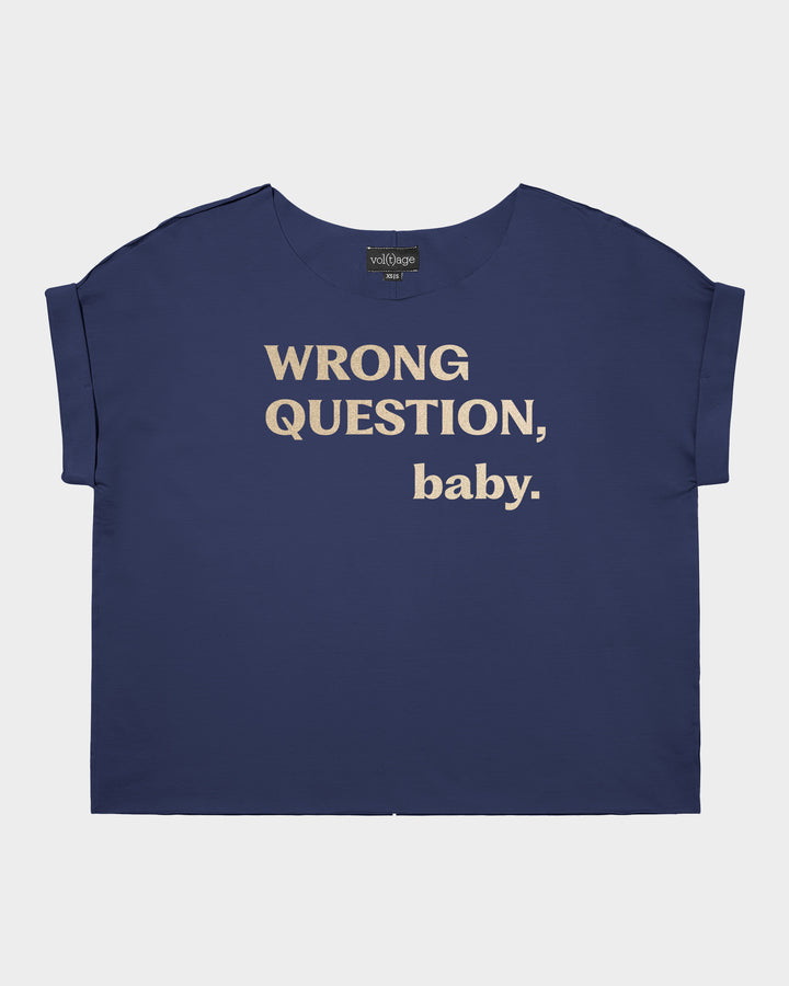WRONG QUESTION, baby. relaxed smart-tee