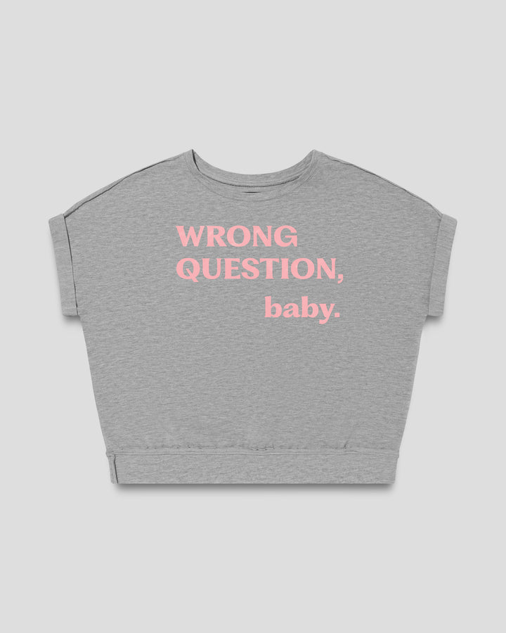WRONG QUESTION, baby. fitted smart-tee
