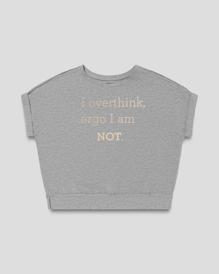 I overthink, ergo I am not. fitted smart-tee