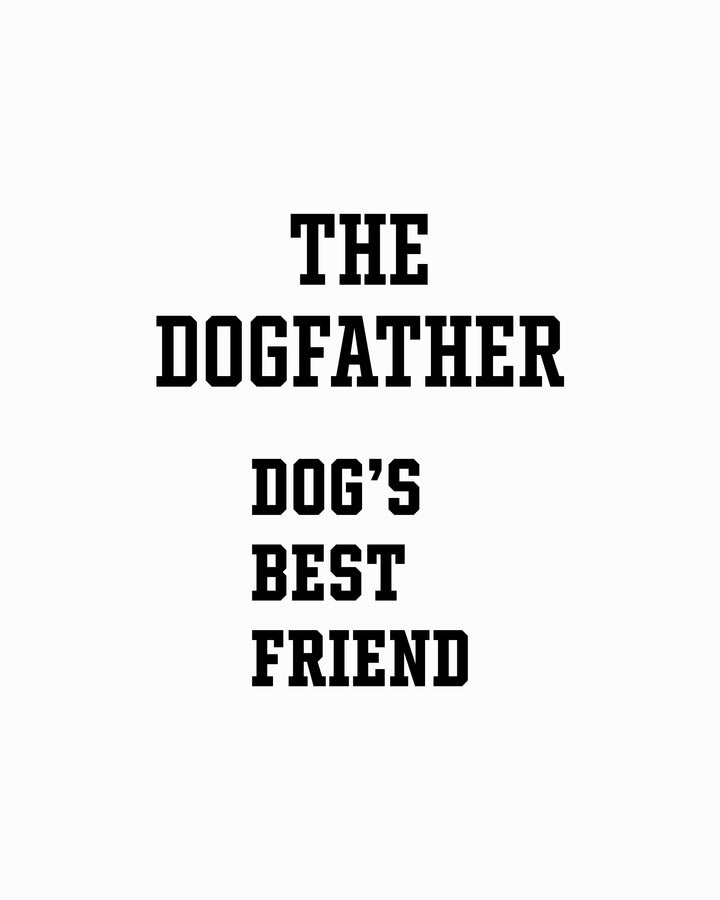 THE DOGFATHER | DOGS BEST FRIEND
