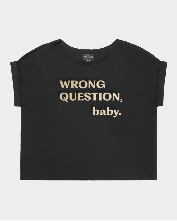 WRONG QUESTION, baby. relaxed smart-tee
