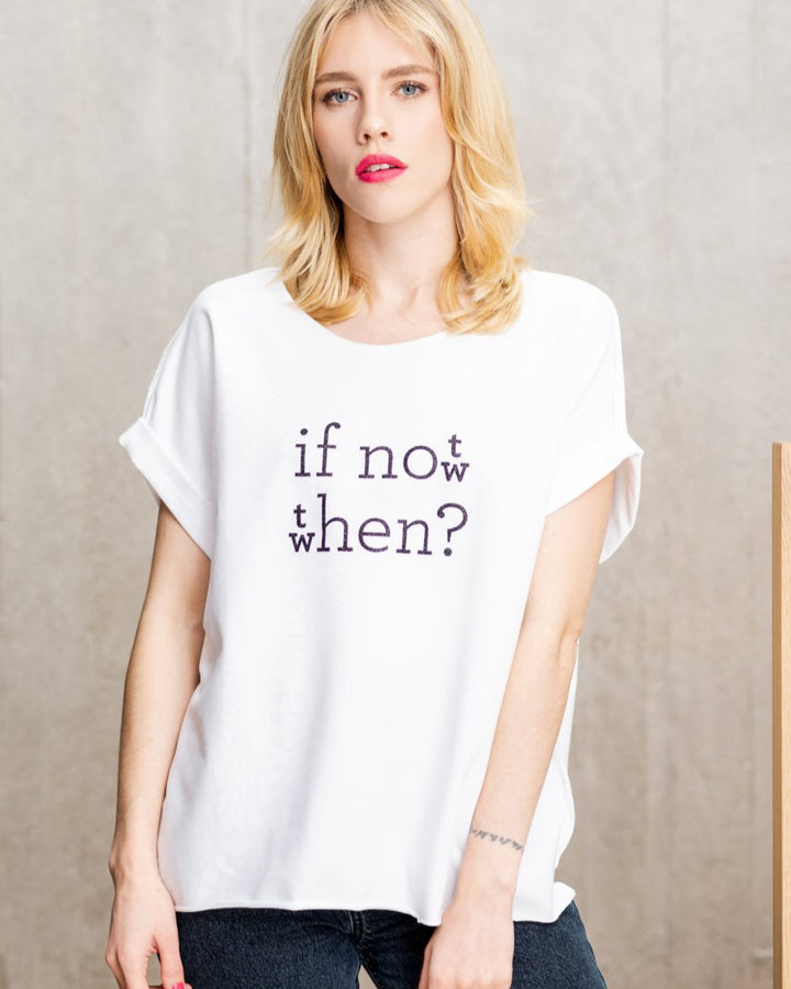 IF NOT NOW THEN WHEN? relaxed smart-tee